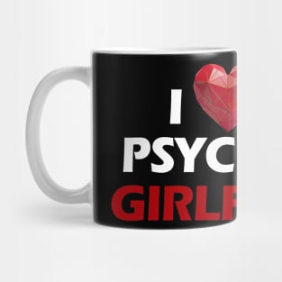 I love my psychotic girlfriend white letters Mug